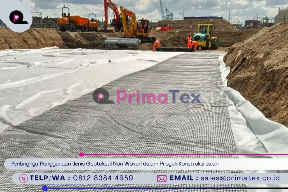 Pentingnya Penggunaan Jenis Geotekstil Non Woven dalam Proyek Konstruksi Jalan