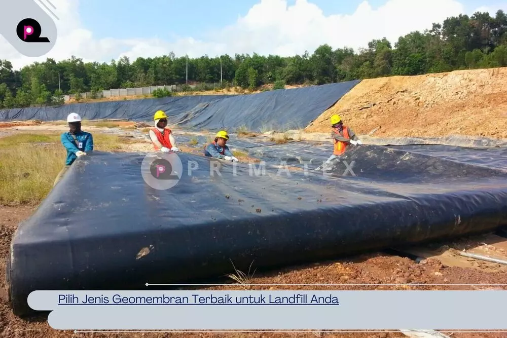 Pilih Jenis Geomembran Terbaik untuk Landfill Anda