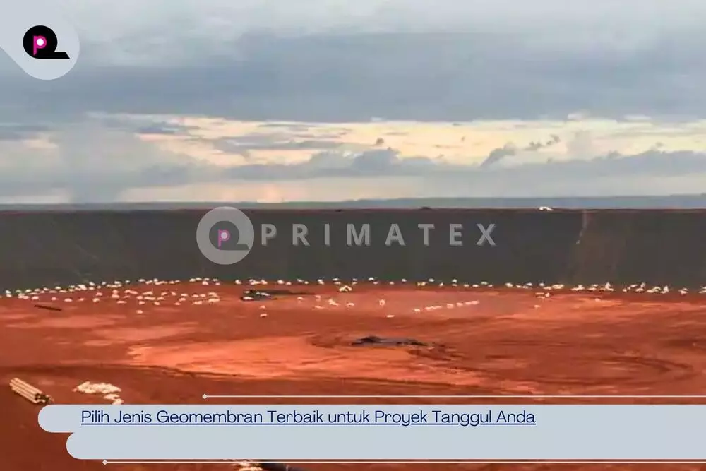 Pilih Jenis Geomembran Terbaik untuk Proyek Tanggul Anda