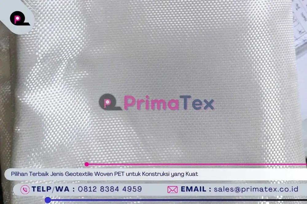Pilihan Terbaik Jenis Geotextile Woven PET untuk Konstruksi yang Kuat