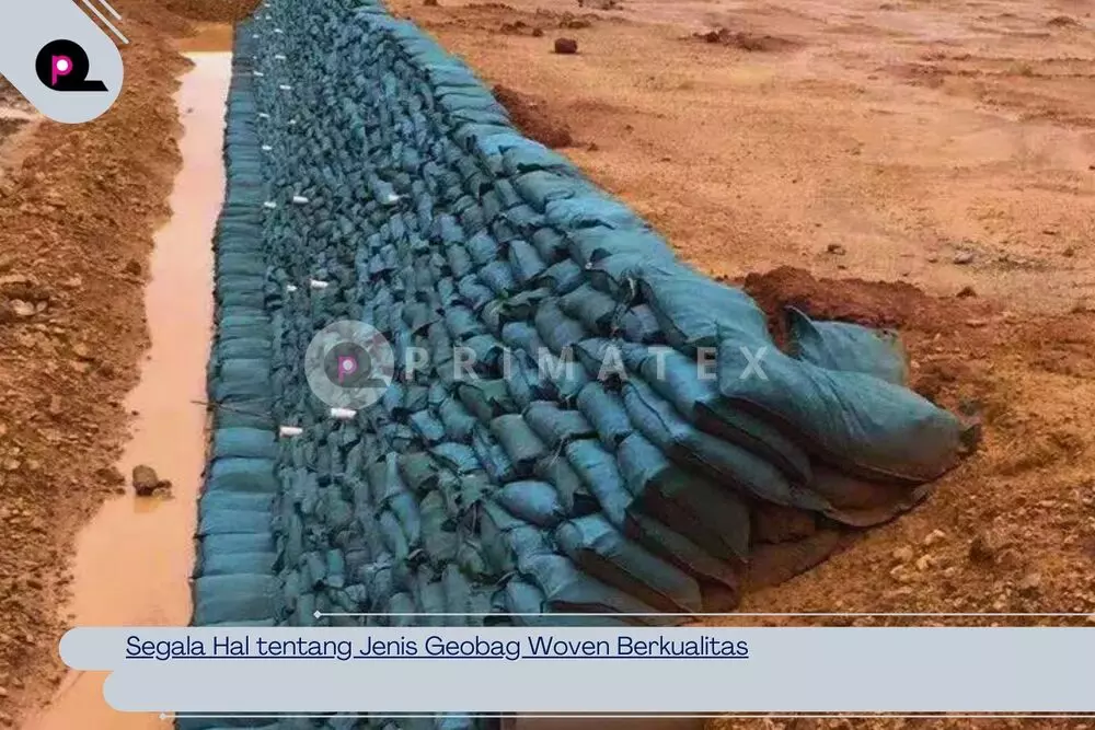 Segala Hal tentang Jenis Geobag Woven Berkualitas