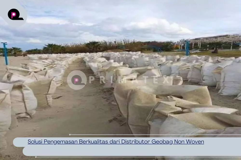 Solusi Pengemasan Berkualitas dari Distributor Geobag Non Woven