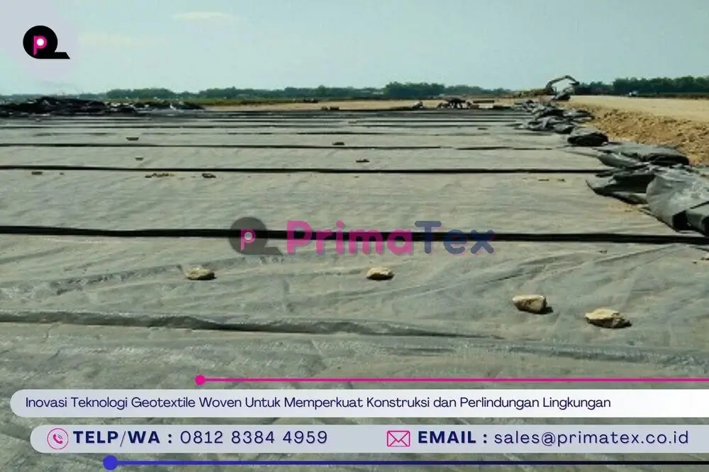 Inovasi Teknologi Geotextile Woven Untuk Memperkuat Konstruksi dan Perlindungan Lingkungan