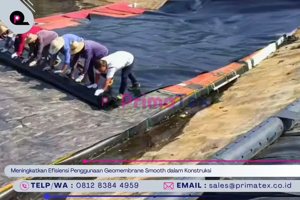 Meningkatkan Efisiensi Penggunaan Geomembrane Smooth dalam Konstruksi