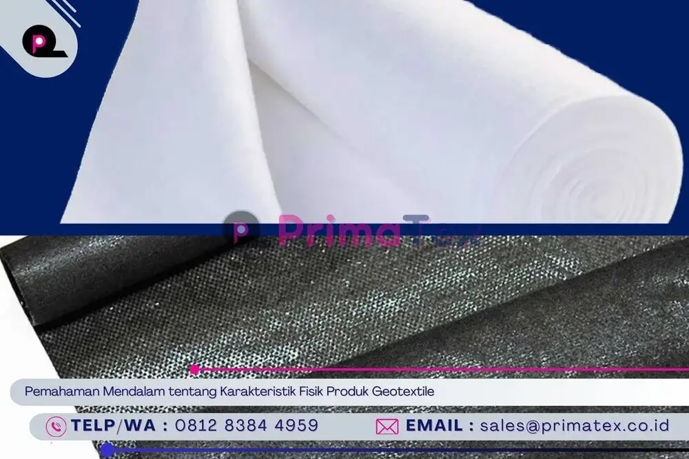 Pemahaman Mendalam tentang Karakteristik Fisik Produk Geotextile