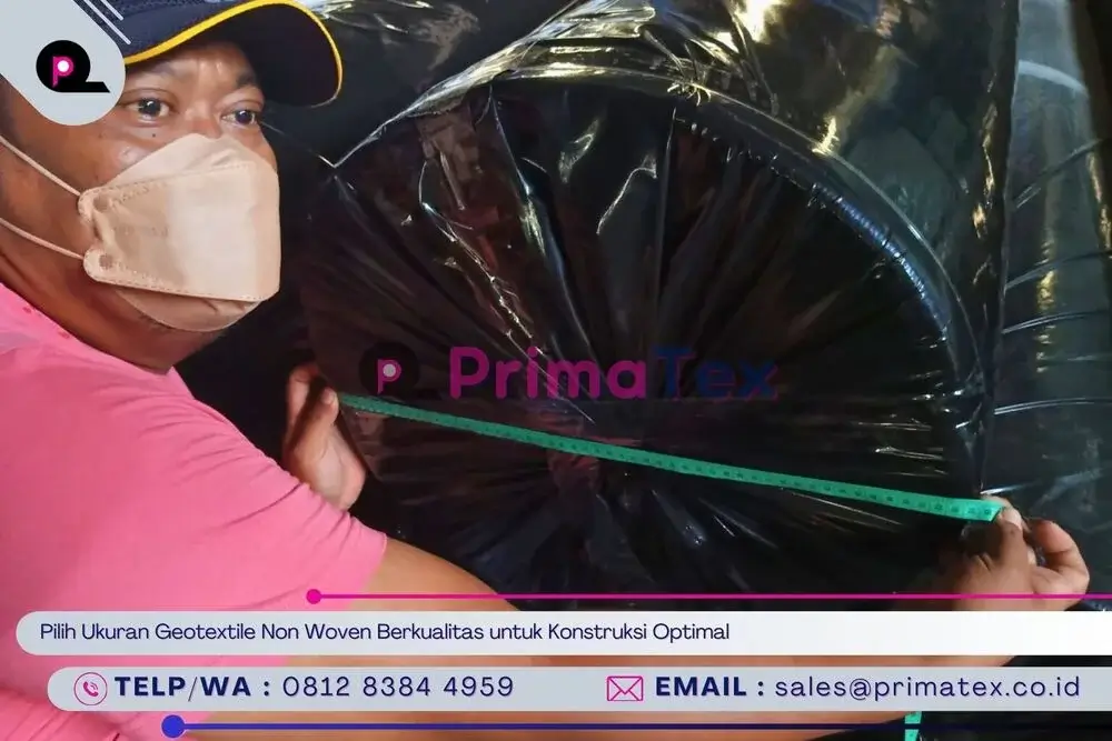 Pilih Ukuran Geotextile Non Woven Berkualitas untuk Konstruksi Optimal