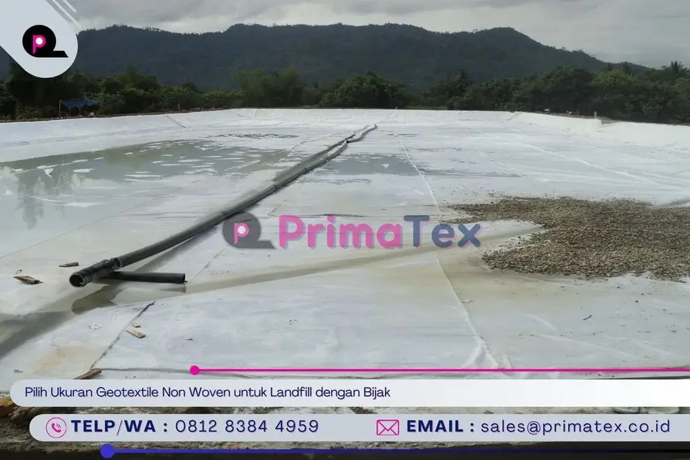 Pilih Ukuran Geotextile Non Woven untuk Landfill dengan Bijak