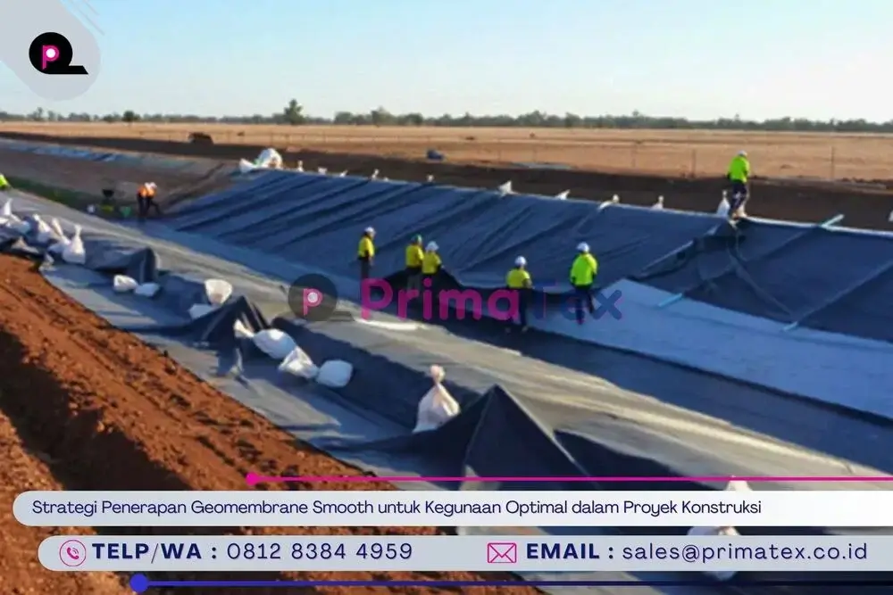 Strategi Penerapan Geomembrane Smooth untuk Kegunaan Optimal dalam Proyek Konstruksi