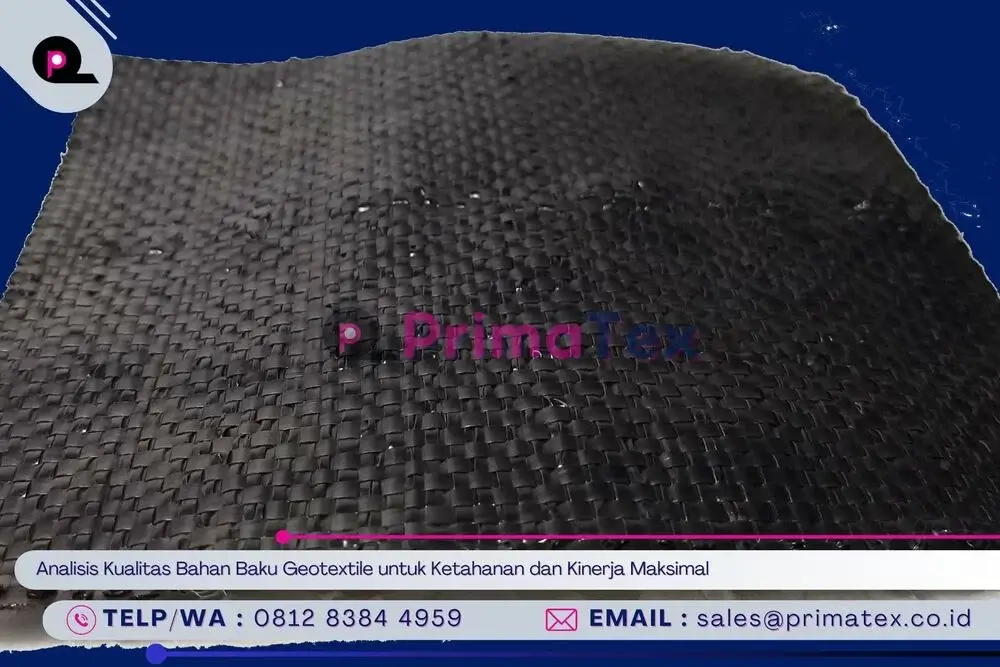 Analisis Kualitas Bahan Baku Geotextile untuk Ketahanan dan Kinerja Maksimal