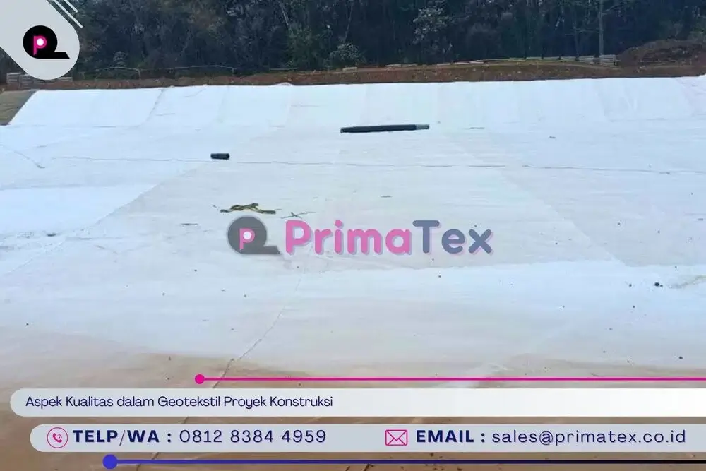 Aspek Kualitas dalam Geotekstil Proyek Konstruksi