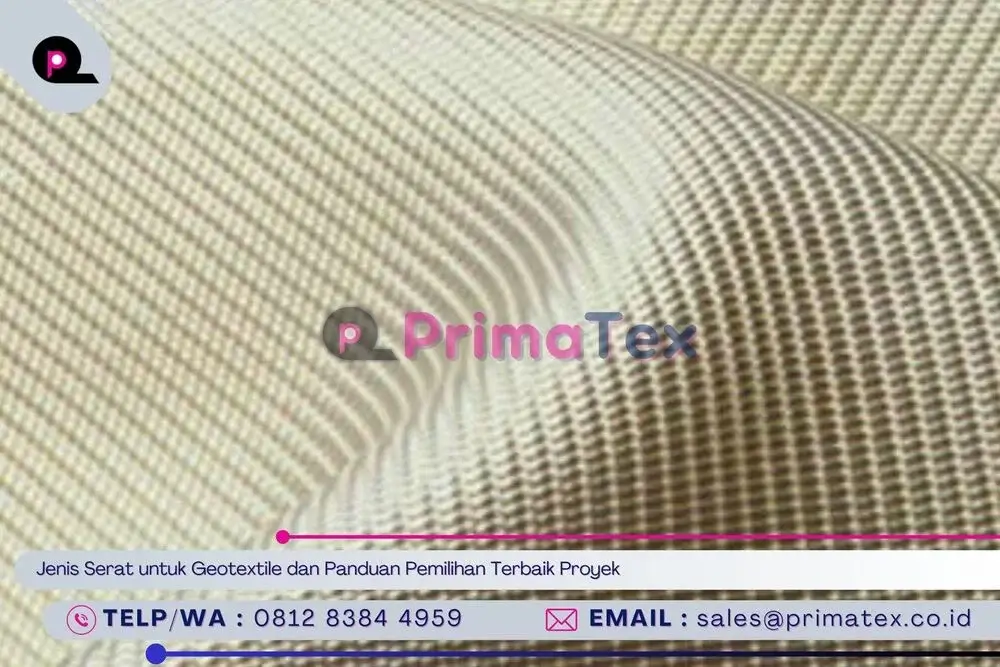 Jenis Serat untuk Geotextile dan Panduan Pemilihan Terbaik Proyek