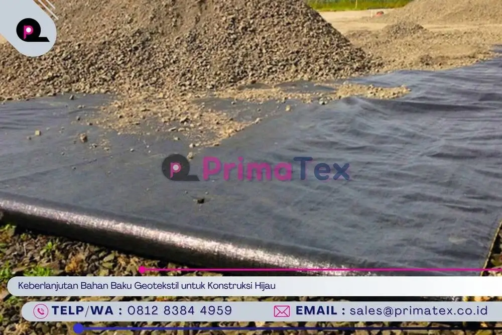 Keberlanjutan Bahan Baku Geotekstil untuk Konstruksi Hijau