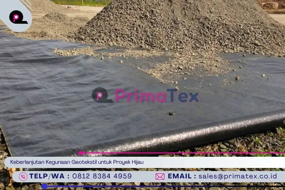 Keberlanjutan Kegunaan Geotekstil untuk Proyek Hijau