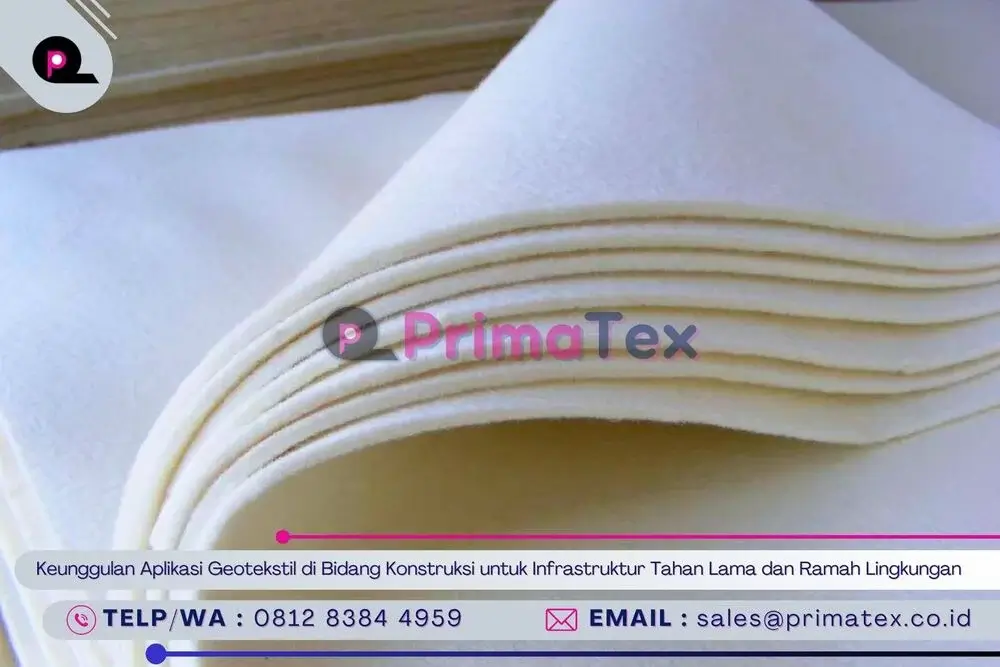 Keunggulan Aplikasi Geotekstil di Bidang Konstruksi untuk Infrastruktur Tahan Lama dan Ramah Lingkungan