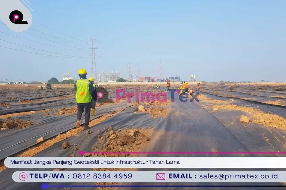 Manfaat Jangka Panjang Geotekstil untuk Infrastruktur Tahan Lama