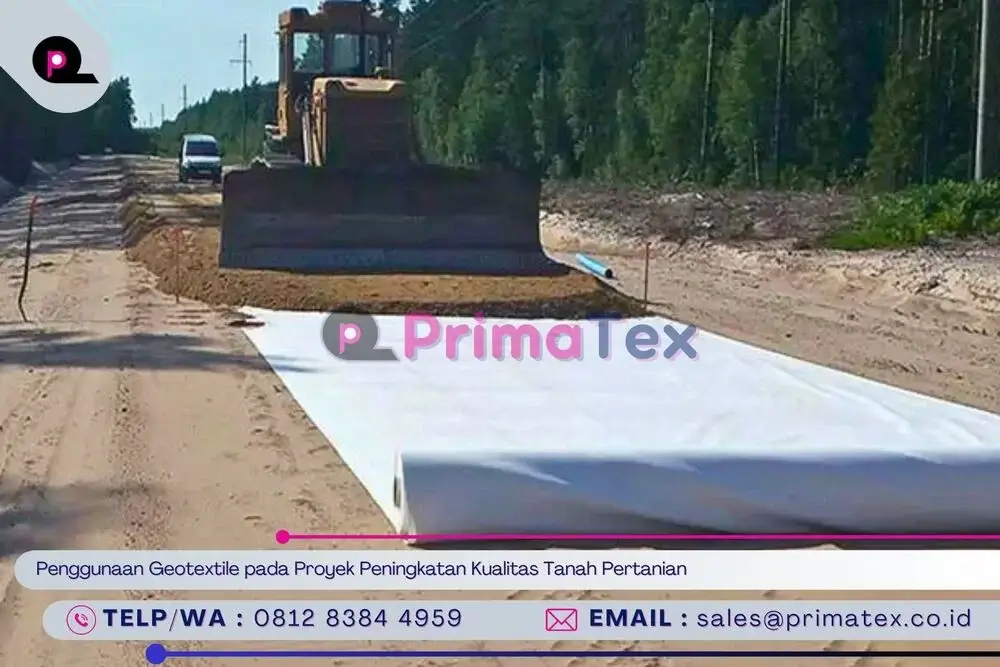 Penggunaan Geotextile pada Proyek Peningkatan Kualitas Tanah Pertanian