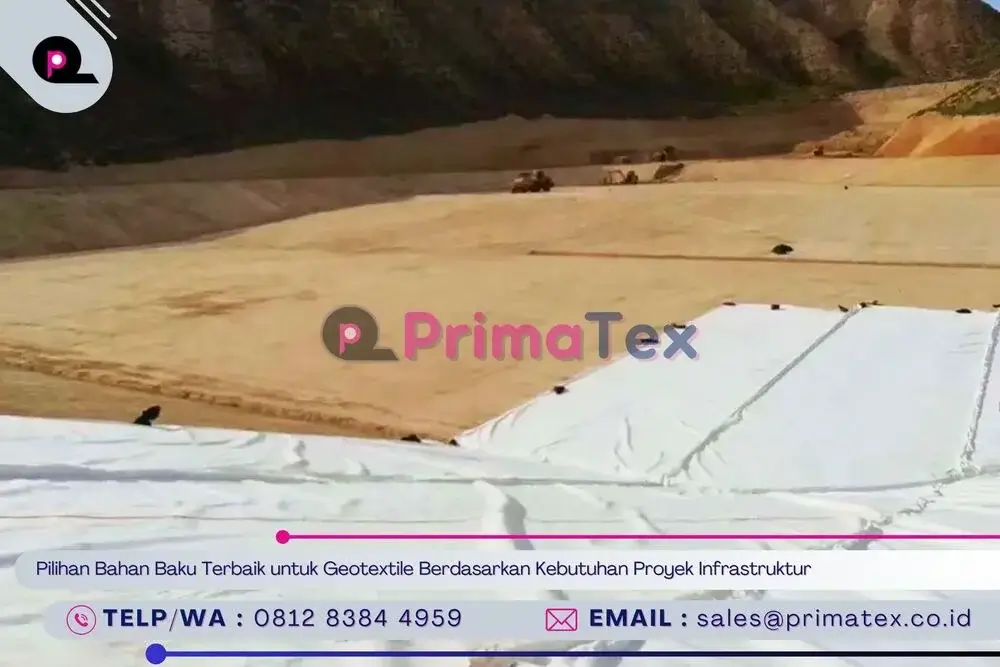 Pilihan Bahan Baku Terbaik untuk Geotextile Berdasarkan Kebutuhan Proyek Infrastruktur