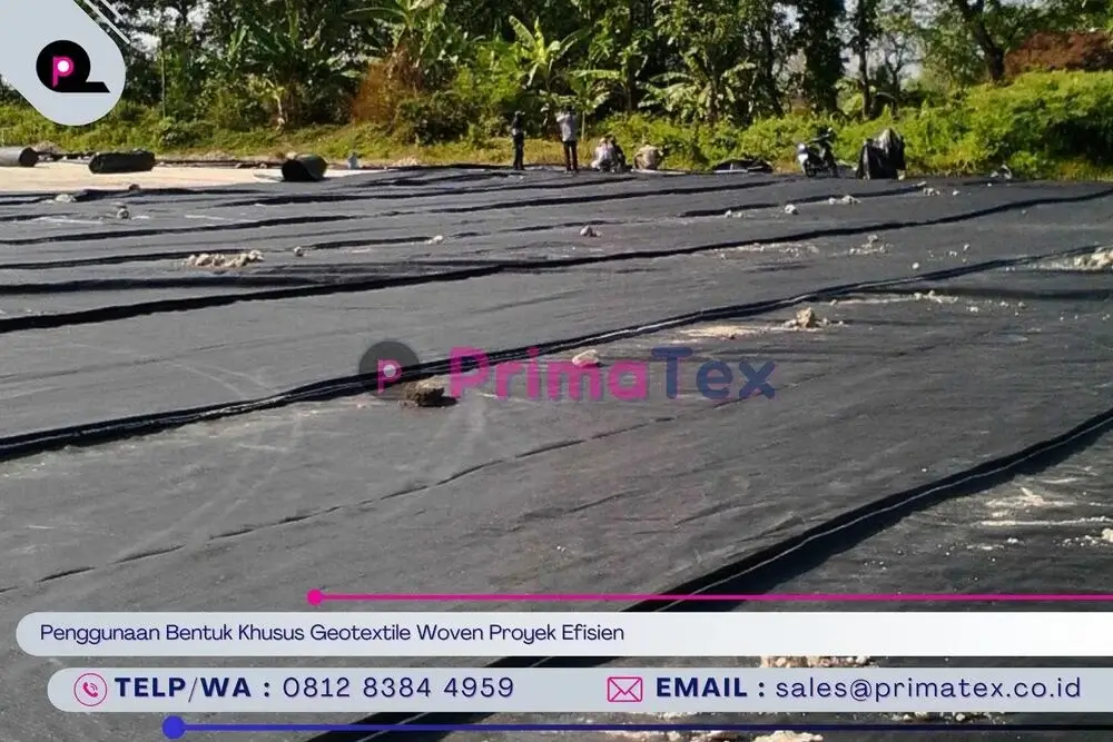 Penggunaan Bentuk Khusus Geotextile Woven Proyek Efisien