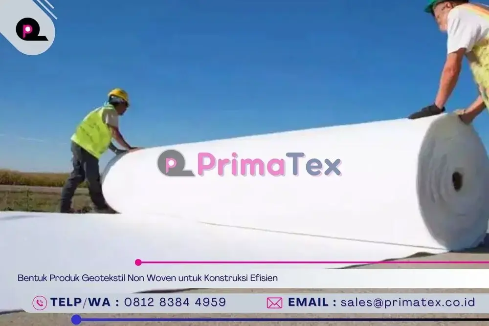 Bentuk Produk Geotekstil Non Woven untuk Konstruksi Efisien