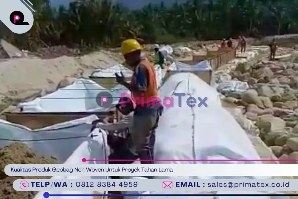 Kualitas Produk Geobag Non Woven Untuk Proyek Tahan Lama