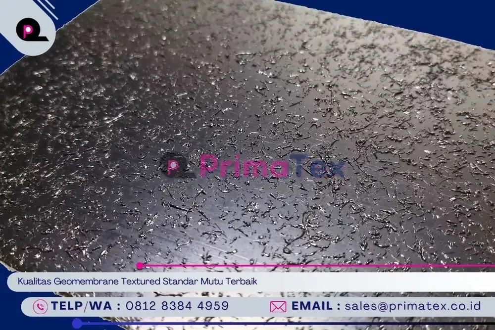 Kualitas Geomembrane Textured Standar Mutu Terbaik