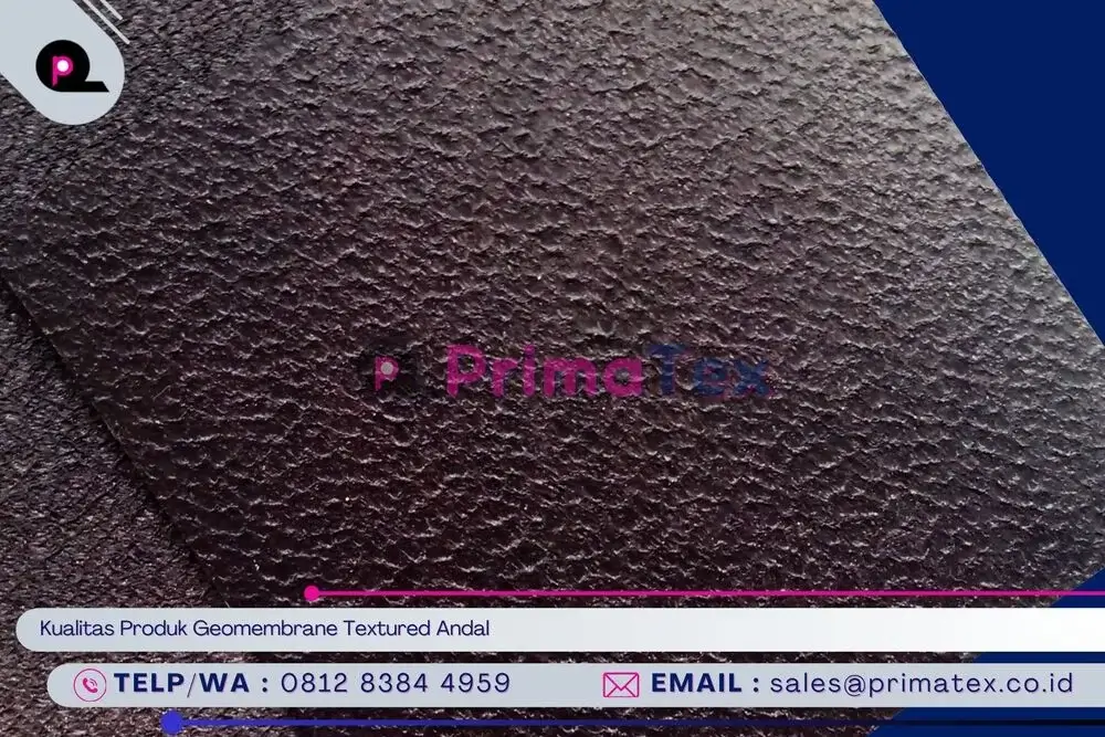 Kualitas Produk Geomembrane Textured Andal